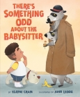 There's Something Odd About the Babysitter By Elayne Crain, John Ledda (Illustrator) Cover Image