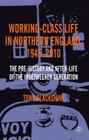 Working-Class Life in Northern England, 1945-2010: The Pre-History and After-Life of the Inbetweener Generation By Tony Blackshaw Cover Image