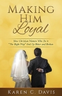 Making Him Loyal: How Christian Women Who Do it The Right Way End Up Bitter and Broken Cover Image
