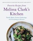 Favorite Recipes from Melissa Clark's Kitchen: Family Meals, Festive Gatherings, and Everything In-between By Melissa Clark Cover Image