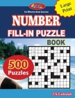 Number Fill-In Puzzle Book: 500 number fill-in puzzles-large print 8.5x11 Us print size for Adults, Seniors, and Young Ones By J. S. Lubandi Cover Image