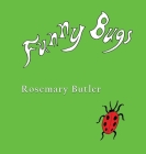 Funny Bugs By Rosemary Butler, Rosemary Butler (Illustrator) Cover Image