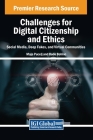 Challenges for Digital Citizenship and Ethics: Social Media, Deep Fakes, and Virtual Communities By Maja Pucelj (Editor), Rado Bohinc (Editor) Cover Image