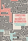 Computing with Incomplete Information: The Mathematics of Enumeration and Positive Reducibilities By S. Barry Cooper, Andrea Sorbi, Mariya Soskova Cover Image