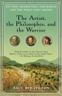 The Artist, the Philosopher, and the Warrior: Da Vinci, Machiavelli, and Borgia and the World They Shaped By Paul Strathern Cover Image