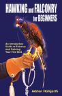 Hawking & Falconry for Beginners: An Introductory Guide to Falconry and Training Your First Bird By Adrian Hallgarth Cover Image