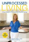 Unprocessed Living: 3 Easy Steps to Transition Into Healthy Eating By Cindy Santa Ana Chc Cover Image