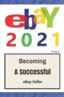 ebay: How to Sell on eBay and Make Money for Beginners (2021 Update) Cover Image