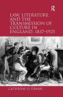 Law, Literature, and the Transmission of Culture in England, 1837-1925 Cover Image