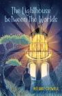 The Lighthouse between the Worlds (Lighthouse Keepers) By Melanie Crowder Cover Image