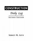 Construction Daily Log By Sidney M. Levy Cover Image