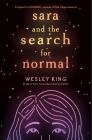 Sara and the Search for Normal By Wesley King Cover Image