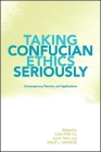Taking Confucian Ethics Seriously: Contemporary Theories and Applications By Kam-Por Yu (Editor), Julia Tao (Editor), Philip J. Ivanhoe (Editor) Cover Image