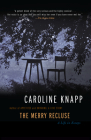 The Merry Recluse: A Life in Essays By Caroline Knapp Cover Image