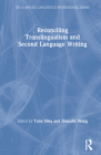 Reconciling Translingualism and Second Language Writing (ESL & Applied Linguistics Professional) By Tony Silva (Editor), Zhaozhe Wang (Editor) Cover Image