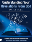 Understanding Your Revelations From God: A Training Manual for Every Dreamer, Seer, Watchman, Intercessor, and Prophet By Joe Ibojie Cover Image