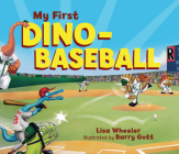 My First Dino-Baseball By Lisa Wheeler, Barry Gott (Illustrator) Cover Image