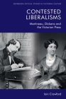 Contested Liberalisms: Martineau, Dickens and the Victorian Press (Edinburgh Critical Studies in Victorian Culture) By Iain Crawford Cover Image