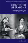 Contested Liberalisms: Martineau, Dickens and the Victorian Press (Edinburgh Critical Studies in Victorian Culture) Cover Image