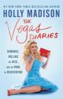 The Vegas Diaries: Romance, Rolling the Dice, and the Road to Reinvention By Holly Madison Cover Image