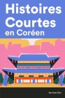 Histoires Courtes en Coréen: Apprendre l'Coréen facilement en lisant des histoires courtes Cover Image
