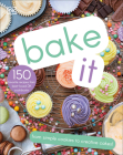Bake It: More Than 150 Recipes for Kids from Simple Cookies to Creative Cakes! By DK Cover Image