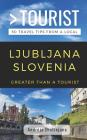 Greater Than a Tourist- Ljubljana Slovenia: 50 Travel Tips from a Local By Greater Than a. Tourist, Andreja Dintinjana Cover Image