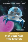 Mikkee the Martian: The King and the Castle By Peter Locke Cover Image
