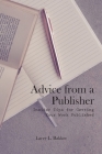Advice from a Publisher (Insider Tips for Getting Your Work Published!) By Alex Goubar (Illustrator), Lacey L. Bakker Cover Image