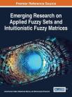 Emerging Research on Applied Fuzzy Sets and Intuitionistic Fuzzy Matrices Cover Image