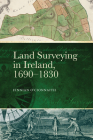 Land Surveying in Ireland, 1690-1830: A History By Finnian Ó Cionnaith, PhD Cover Image