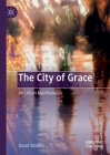 The City of Grace: An Urban Manifesto By David Wadley Cover Image