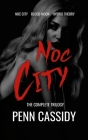 Noc City (The Complete Trilogy) By Penn Cassidy Cover Image
