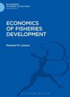 Economics of Fisheries Development (Bloomsbury Academic Collections: Economics) By Rowena M. Lawson Cover Image