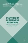 Starting Up in Business Networks: Why Relationships Matter in Entrepreneurship By Lise Aaboen (Editor), Antonella La Rocca (Editor), Frida Lind (Editor) Cover Image