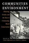 Communities and The Environment: Ethnicity, Gender, and the State in Community-Based Conservation Cover Image