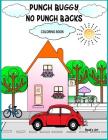 Punch Buggy No Punch Backs Coloring Book: Punch Buggy Car coloring book for adults, teens, kids and anyone who loves Punch Buggies Cover Image