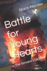 Battle for Young Hearts: The Servant's Heart By Bruce Wendler Cover Image