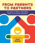 From Parents to Partners: Building a Family-Centered Early Childhood Program By Janis Keyser Cover Image