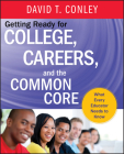 Getting Ready for College, Careers, and the Common Core: What Every Educator Needs to Know By David T. Conley Cover Image
