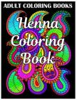 Adult Coloring Books: Henna Coloring Book (Fantastic Flowers)(Relaxation Gifts) By Benmore Book Cover Image