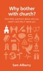 Why Bother with Church?: And Other Questions about Why You Need It and Why It Needs You (Questions Christians Ask) Cover Image