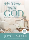 My Time with God: Renewed in His Presence Daily By Joyce Meyer Cover Image