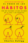 El poder de los hábitos / The Power of Habit: Why We Do What We Do in Life and B usiness By Charles Duhigg Cover Image