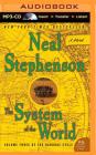 The System of the World (Baroque Cycle #3) By Neal Stephenson, Simon Prebble (Read by), Kevin Pariseau (Read by) Cover Image