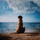 A Dog's Wisdom: A Heartwarming View of Life By Margaret H. Bonham, Steve Dale (Foreword by) Cover Image