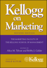 Kellogg on Marketing By Alice M. Tybout (Editor), Bobby J. Calder (Editor), Philip Kotler (Foreword by) Cover Image