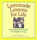 Lemonade Lessons for Life: Refreshing Reminders for Happier Living By Bret R. Nicholaus Cover Image