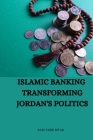 Islamic Banking Transforming Jordan's Politics Cover Image