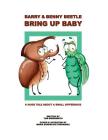Barry & Benny Beetle Bring Up Baby: A Huge Tale About a Small Difference By Maria Guadalupe Fernandez (Illustrator), Tom Greensmith Cover Image